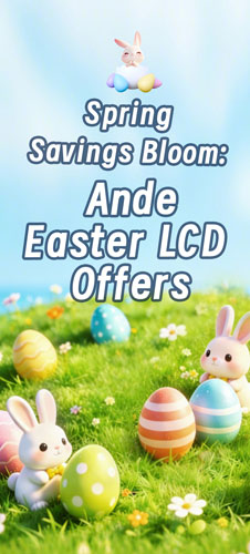Spring Savings Bloom: Ande Easter LCD Offers